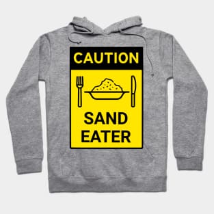 Caution Sand Eater Hoodie